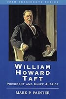 William Howard Taft President and Chief Justice 0972191623 Book Cover