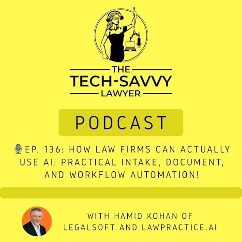 Ep. #136: How Law Firms Can Actually Use AI: Practical Intake, Document, and Workflow Automation with Hamid Kohan