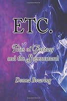 Etc.: Tales of Fantast and the Supernatural 1548309834 Book Cover