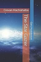 The Star Gazer: Crevan MacNahalba (Celtic Stories) 1983038431 Book Cover