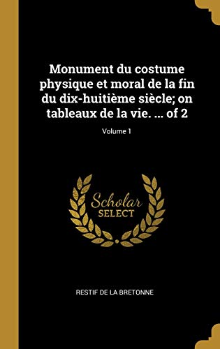 Monument du costume physique et moral de la fin du dix-huitième siècle; on tableaux de la vie. ... of 2; Volume 1 (French Edition)