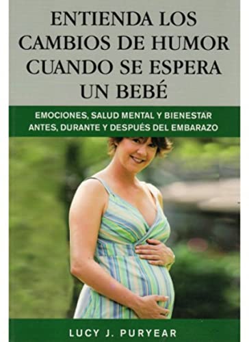 Portada de Entienda los Cambios de Humor Cuando Se Espera un Hijo