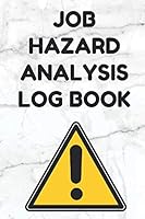 Job Hazard Analysis Log Book: Notebook for Safety Professionals, White Cover 1091155399 Book Cover