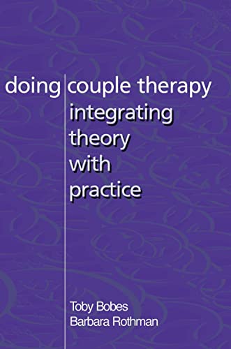 Doing Couple Therapy: Integrating Theory With