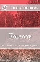 Forenay: Where would you go if you were immortal? 1500428981 Book Cover