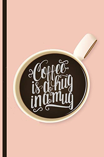 Coffee is a Hug in a Mug