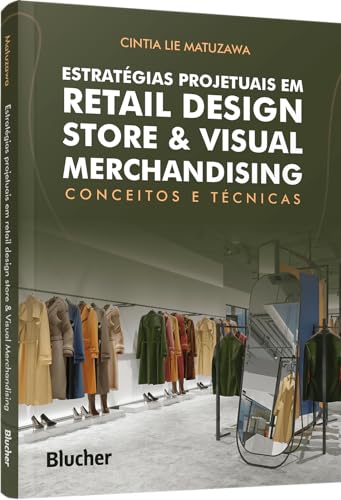 Estratégias Projetuais em Retail Design Store & Visual Merchandising: Conceitos e Técnicas