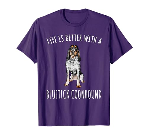 Life is Better with A Bluetick Coonhound Dog Lover T-Shirt