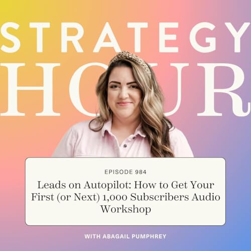 Page de couverture de 984: Leads on Autopilot: How to Get Your First (or Next) 1,000 Subscribers Audio Workshop