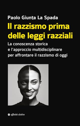 Il razzismo prima delle leggi razziali. La conoscenza storica e l’approccio multidisciplinare per affrontare il razzismo di ogg