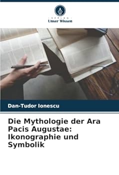 Die Mythologie der Ara Pacis Augustae: Ikonographie und Symbolik