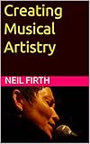 Creating Musical Artistry (Improve Your Singing Voice Book 11)