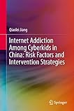 Internet Addiction Among Cyberkids in China: Risk Factors and Intervention Strategies