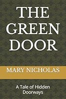 THE GREEN DOOR: A Tale of Hidden Doorways B0B92H927P Book Cover