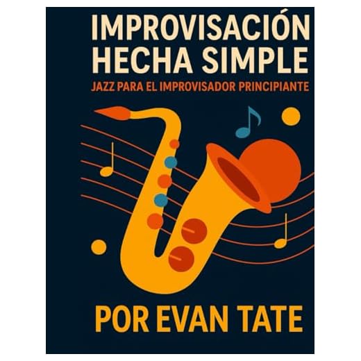 Improvisación Hecha Simple: Jazz para el Improvisador Principiante
