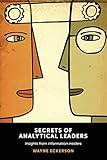  Secrets of Analytical Leaders: Insights from Information Insiders