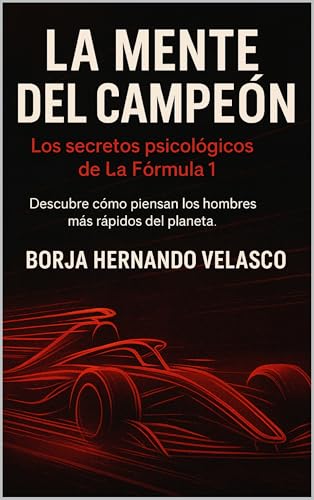 La Mente del Campeón: Los secretos psicológicos de la Fórmula 1