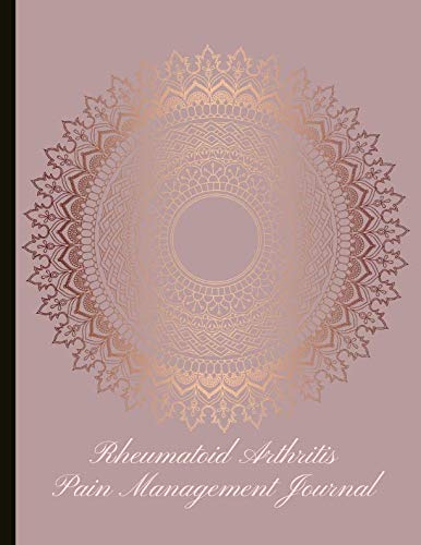 Rheumatoid Arthritis Pain Management Journal: Beautiful Journal for RA With Pain and Mood Trackers, Symptom Trackers, Quotes, Mindfulness Exercises, Gratitude Prompts and more.
