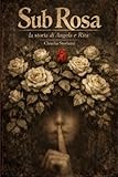 Sub Rosa: la storia di Angela e Rita