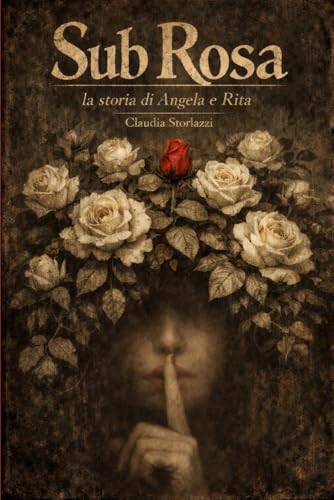 Sub Rosa: la storia di Angela e Rita