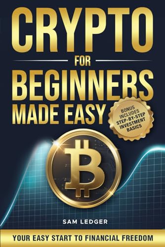 Crypto for Beginners Made Easy: Your Step-by-Step Guide to Understanding