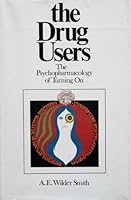 The Drug Users: The Psychopharmacology of Turning On B0006CA39A Book Cover