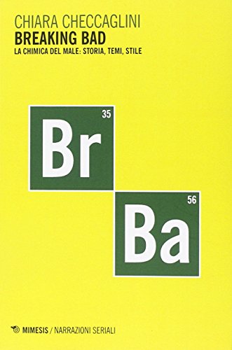 Breaking bad. La chimica del male: storia, temi, stile Breaking bad. La chimica del male: storia, temi, stile