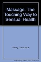 Massage: The Touching Way to Sensual Health 0552683736 Book Cover
