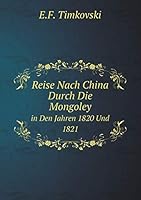 Reise Nach China Durch Die Mongoley in Den Jahren 1820 Und 1821 5519061831 Book Cover