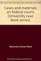 Cases and materials on federal courts (University casebook series) 0882779915 Book Cover