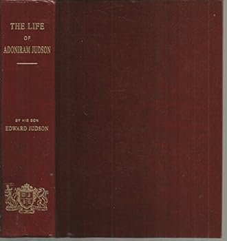 The Life of Adoniram Judson by His Son Edward Judson