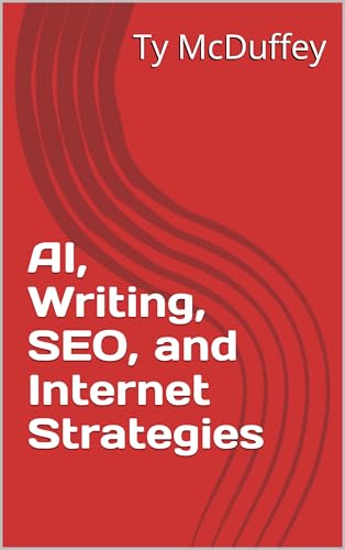 AI, Writing, SEO, and Internet Strategies (English Edition)