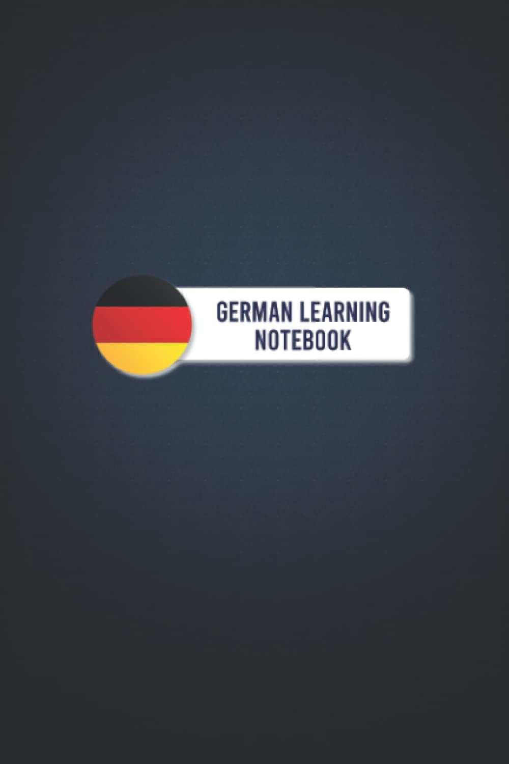 German Learning Notebook: Organizer and Planner to Learn German Language for beginners and experts, Study German Vocabulary, Conjugation, Practice and ... features. gift for German Language Learners.