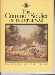 THE COMMON SOLDIER OF THE CIVIL WAR