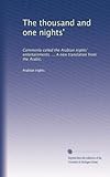 The thousand and one nights': Commonly called the Arabian nights' entertainments. ... A new translation from the Arabic,
