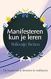 Manifesteren kun je leren (Dutch Edition)