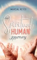 Our Spiritual Human Journey 1614687625 Book Cover