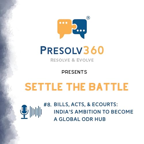 #8. Bills, Acts & eCourts : India's Ambition to Become a Global ODR Hub