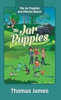 The Jar Puppies: The Jar Puppies and Miracle Beach 1478758066 Book Cover