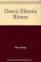 Down Illinois Rivers 0960556656 Book Cover