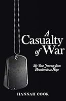 A Casualty of War: My True Journey from Heartbreak to Hope 1512708593 Book Cover