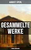 Gesammelte Werke: Romane & Erzählungen: Die Fahrt nach der alten Urkunde, Richiza, Der Bildschnitzer von Würzburg, Kinder ihrer Zeit…