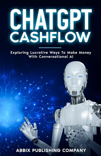 Chatgpt Cashflow: Exploring Lucrative Ways To Make Money With Conversational Ai
