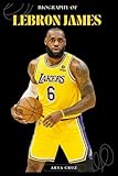 BIOGRAPHY OF LEBRON JAMES: Rising Above Challenges, Redefining Greatness