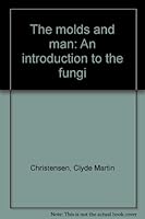The Molds and Man, an Introduction to the Fungi B0000CL49E Book Cover