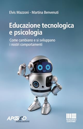 Educazione tecnologica e psicologia - Come cambiano e si sviluppano i nostri comportament