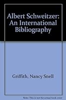 Albert Schweitzer: An International Bibliography 081618531X Book Cover