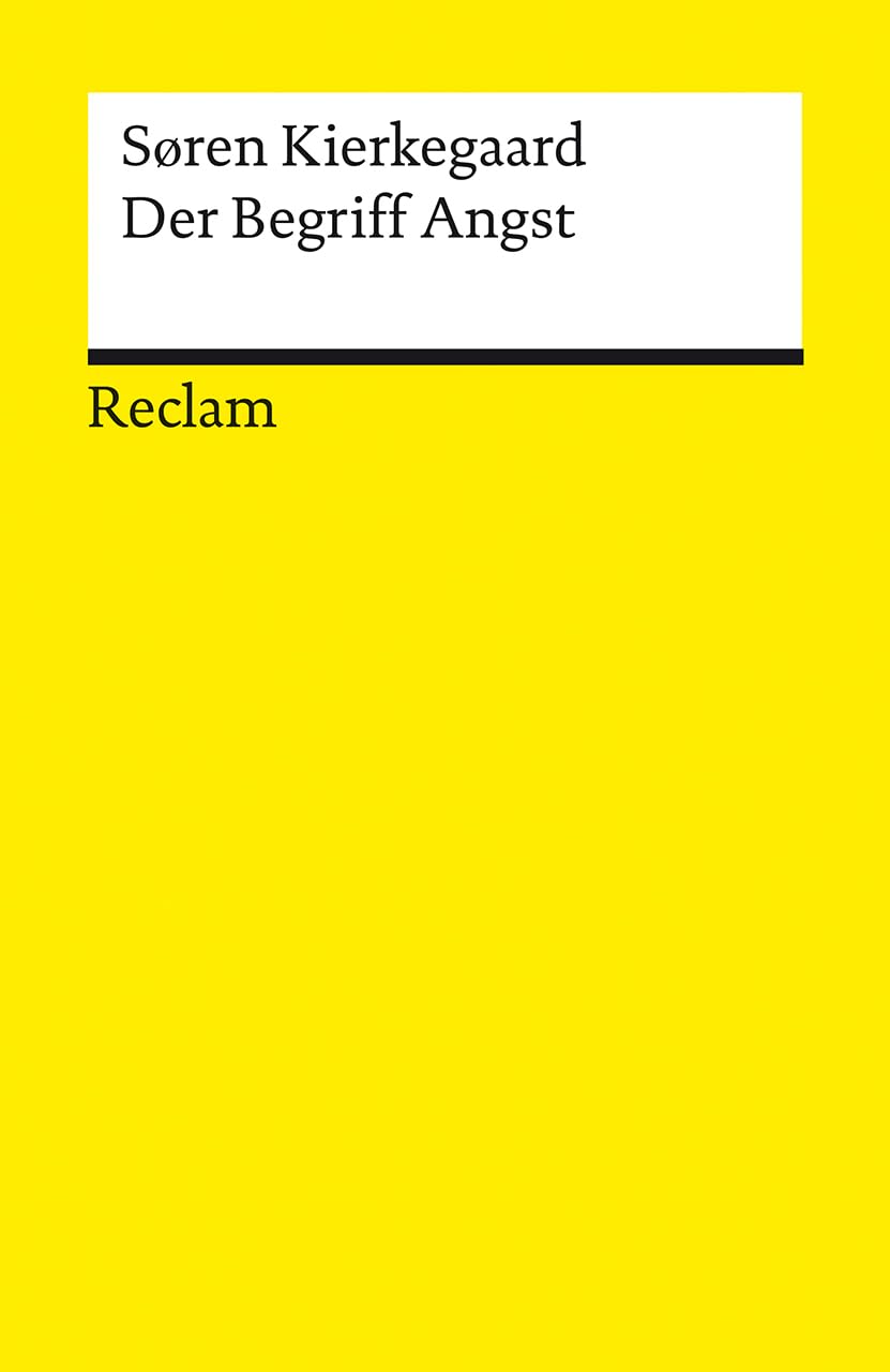 Der Begriff Angst: Kierkegaard, Søren – Logik und Ethik – 14456 (Reclams Universal-Bibliothek)