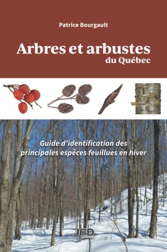 Arbres et arbustes du Québec: Guide d'identification des principales espèces feuillues en hiver