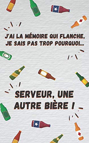 J'ai la mémoire qui flanche, je sais pas trop pourquoi… Serveur, une autre bière !: carnet de mots de passe | Vos adresses internet et codes secrets ... index alphabétique - couverture humour bière